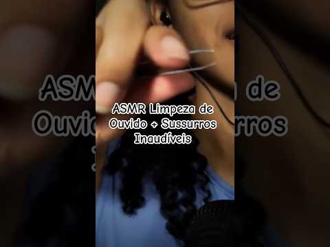 ASMR Limpeza de Ouvido + Sussurros Inaudíveis #asmr