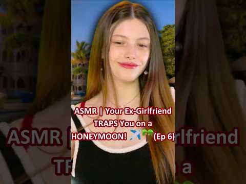 ASMR | Your Ex-Girlfriend TRAPS You on a HONEYMOON! ✈️🌴(Ep 6) ─♡─ #asmr #asmrroleplay