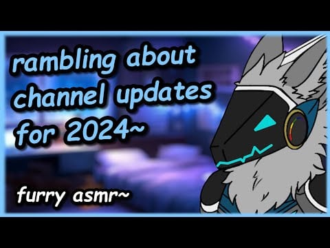 [Furry ASMR] rambling about channel updates