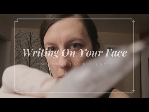 ASMR Writing on your face, inaudible reading, latex gloves