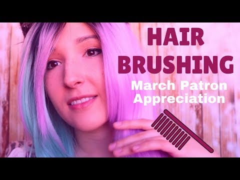 ASMR - HAIR BRUSHING ~ March Patron Appreciation! | Reading Your Names & Hair Brushies ~