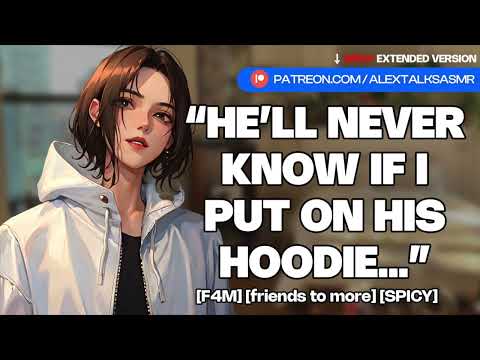 [SPICY &cute] [F4M] Catching your tomboy best friend wearing your hoodie [friends to more] ASMR GF