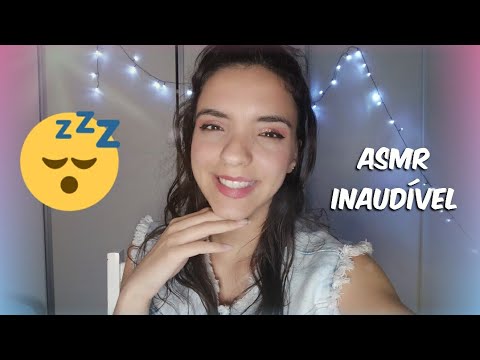 ASMR - INAUDÍVEL PARA VOCÊ DORMIR