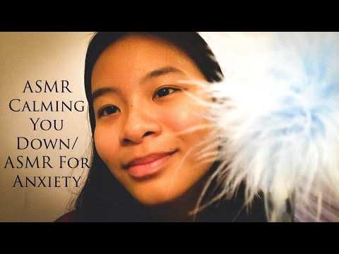ASMR Calming You Down/ ASMR for Anxiety