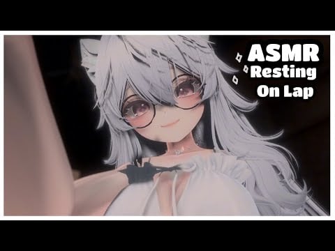 Resting on Catgirl's Lap (but she got fever) 【ASMR Vrchat】