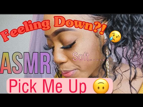 ASMR : Feeling Down🥲🙃I’ll Pick U Up // Soft Spoken Pep Talk 😇