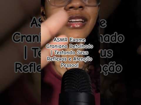 ASMR Exame Craniano Detalhado | Testando Seus Reflexos e Atenção Pessoal #asmr