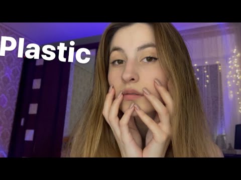 Asmr I’m all of plastic