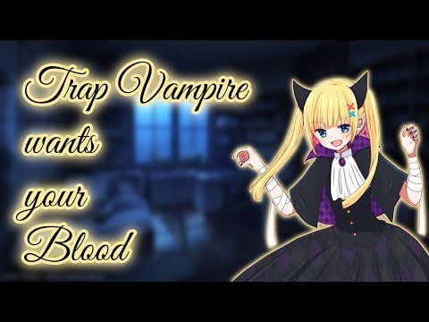 Trap Vampire wants your Blood (Audio Role-Play)