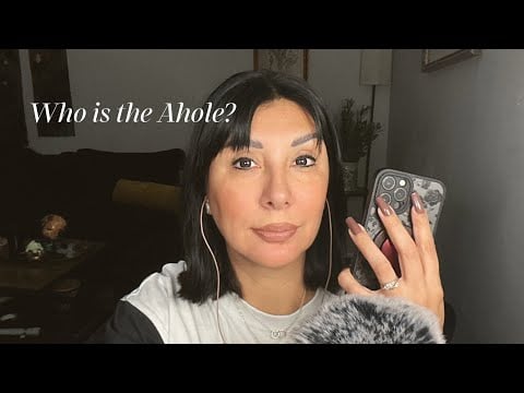 Am I the Ahole, Let Us Judge, ASMR 