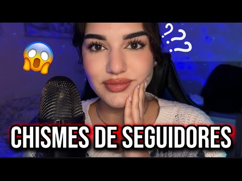 ASMR REACCIONANDO A CHISMES DE SEGUIDORES 😍