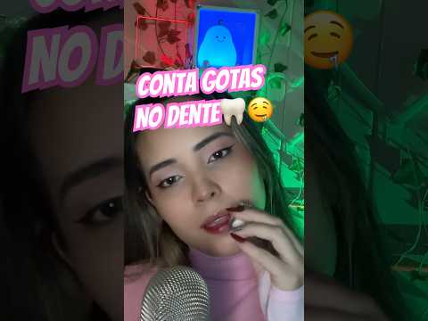 Asmr conta gotas no dente #satifatorio