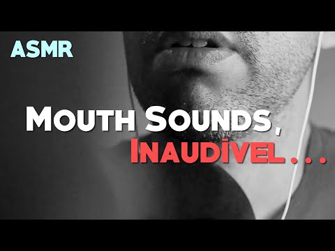 ASMR MOUTH SOUNDS, INAUDÍVEL E SUSSURROS (para dormir rápido!)