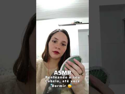 ASMR - penteando o seu cabelo até você dormir 😴 #asmr #asmrbrasil #asmrrelaxing #inscreva #like