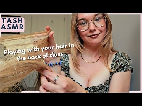 ASMR Girl who's OBSESSED with you plays with your hair during class