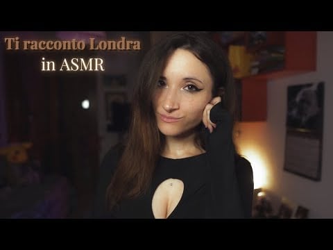 ASMR Soft Spoken | Ti racconto Londra (rilassante)