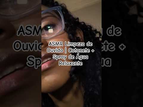 ASMR Limpeza de Ouvido | Cotonete + Spray de Água Relaxante #asmr #asmrcaseiro #binaural