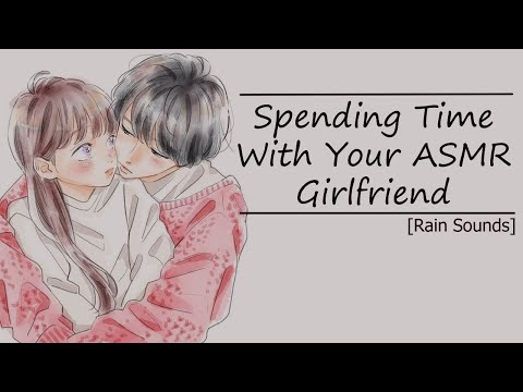 Spending Time With Your ASMR Girlfriend [Rain] [Cuddles] [Wholesome] [Improv/rambles]