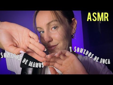 ASMR PARA RELAJARTE / Sonidos de Manos y Mouth Sounds 