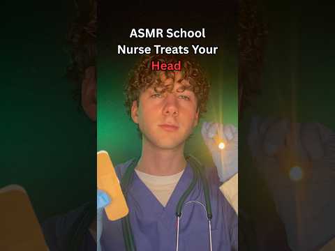ASMR School Nurse Treats Your Head