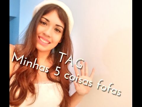 TAG : Minhas 5 coisas fofas