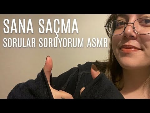 Sana Saçma Sorular Soruyorum ASMR (Türkçe ASMR) 