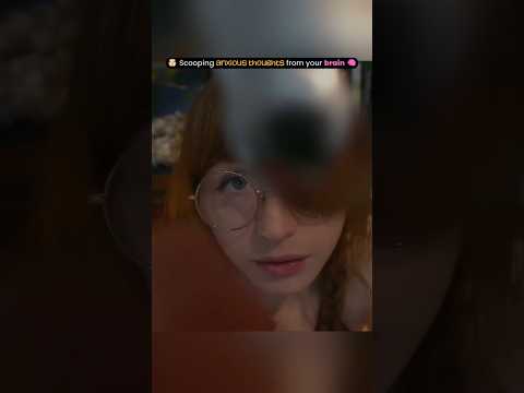 Scooping anxious thoughts from your brain #asmr
