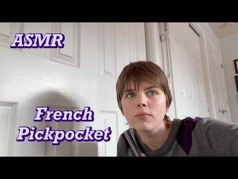 ASMR: I Pickpocket You (bad French accent)
