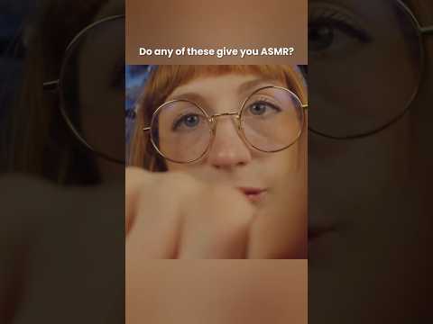 Do any of these give you ASMR?