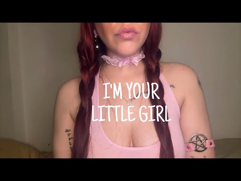 ASMR I'M YOUR LITTLE GIRL