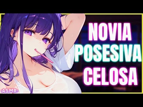 Novia P0SESIVA está celosa 🌙💛... ASMR