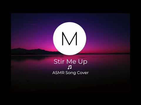 ASMR Song Covers: Stir Me Up [Lane 8], [Soft Singing], [Sleep Aid]