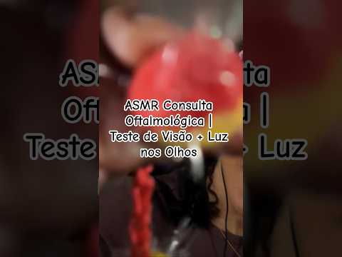 ASMR Consulta Oftalmológica | Teste de Visão + Luz nos Olhos