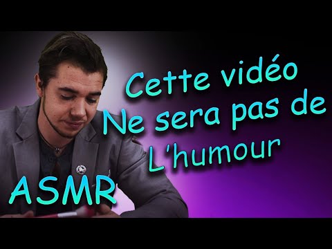 ASMR fr : Cette vidéo ne sera pas de l'humour..