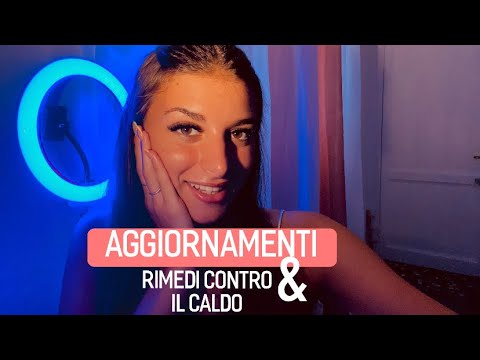 ASMR ITA| Aggiornamenti e rimedi contro il caldo💖(trigger & mouth sounds)