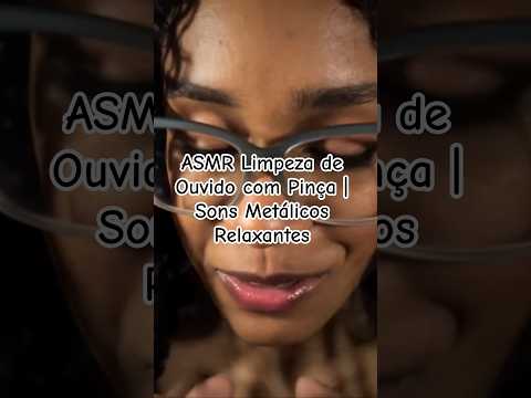 ASMR Limpeza de Ouvido com Pinça | Sons Metálicos Relaxantes #asmr #tingles #asmrcaseiro
