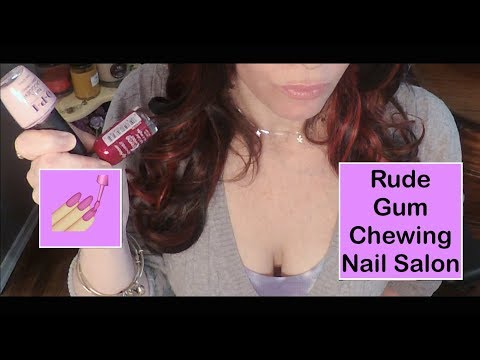 ASMR Rude Gum Chewing Nail Salon. Whispered