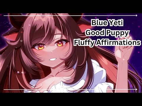 Good Puppy Fluffy Affirmations on Blue Yeti - [ASMR] Kabuki Koi