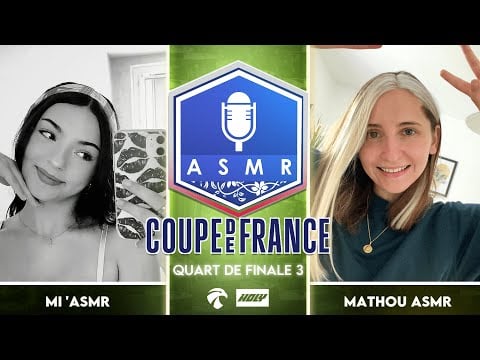 Coupe de France ASMR 4 🇫🇷🏆 : Quart de Finale 3 - Ml'asmr vs Mathou ASMR