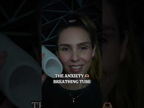 ASMR 🫶🏼 The Anxiety Breathing Tube