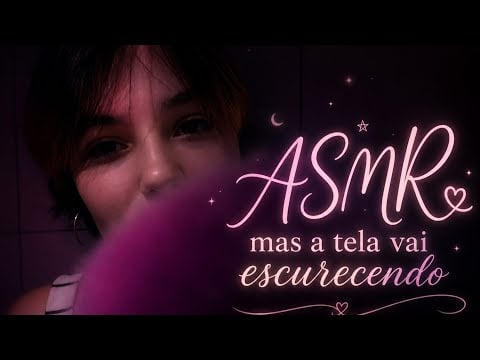 ASMR, mas a tela vai escurecendo... até você dormir😴