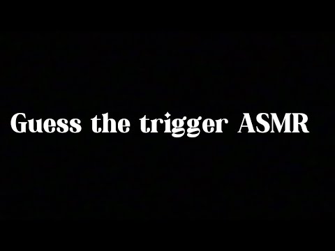 ASMR Guess the Trigger