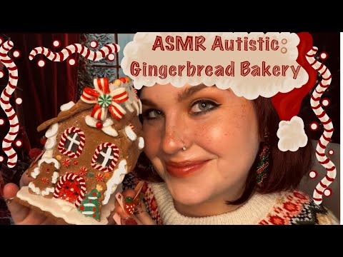 ASMR Autistic: Gingerbread Bakery 🎅🏼🎄(Neurodivergent friendly, ASMR whispers, tingly triggers)