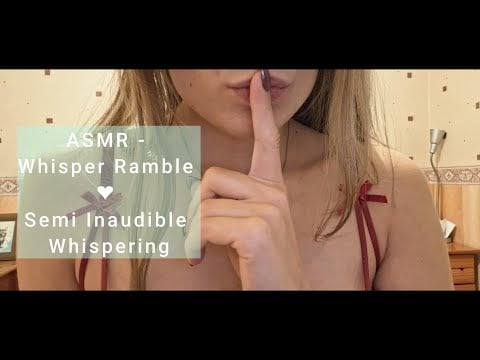 ASMR - Whisper Ramble ❤ Semi Inaudible Whispering
