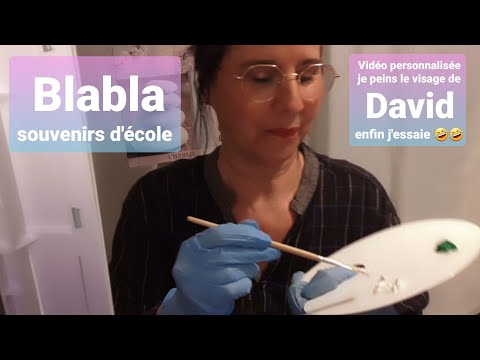 Asmr francais vidéo personnalisée je peins le visage de David et Blabla,souvenirs d'école