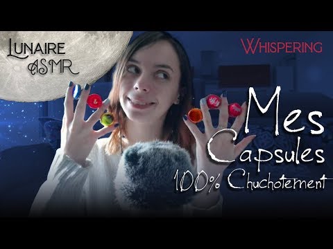 Mes capsules et leurs anecdotes - 100% chuchotement ! ASMR Français