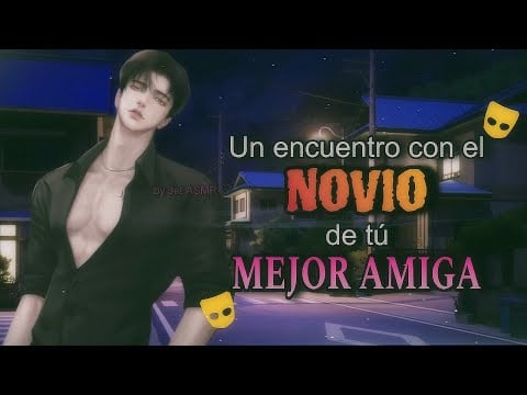Un encuentro con el novio de tú mejor amiga / ROLEPLAY ASMR yaoi ♡