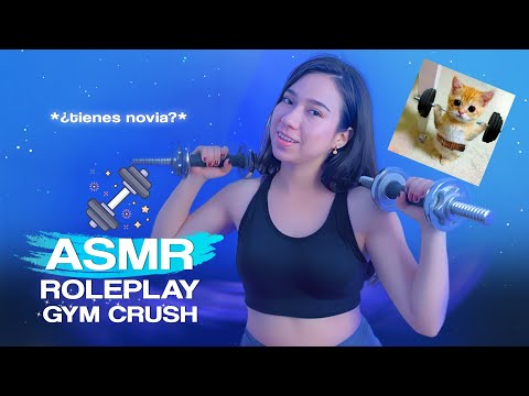 ASMR | Le GUSTAS a la NUEVA del GYM 💪🏼💕🏋🏻‍♀️ (SOFT SPOKEN)