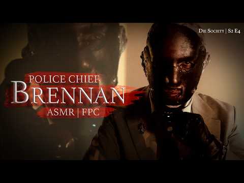 Police Chief Brennan (Crime Horror ASMR FPC – Die Society S2E4)