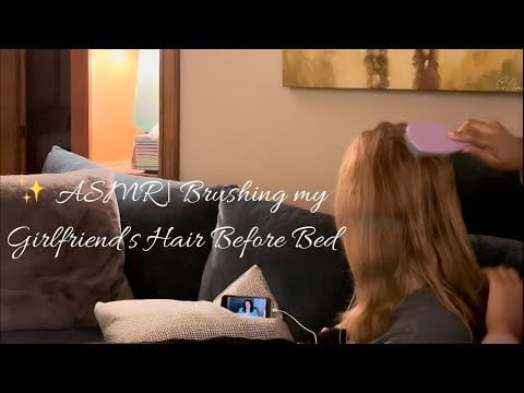 ASMR| Brushing My Girlfriend’s Hair Before Bed